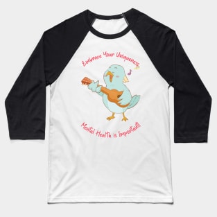 Embrace Your Uniqueness Mental Health Is Important Baseball T-Shirt